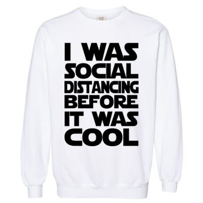 Social Distancing Was Cool Introvert Quarantine Garment-Dyed Sweatshirt