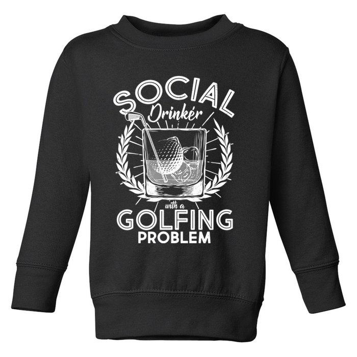 Social Drinker with a Golfing Problem Toddler Sweatshirt