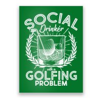 Social Drinker with a Golfing Problem Poster