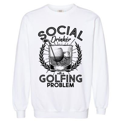 Social Drinker with a Golfing Problem Garment-Dyed Sweatshirt