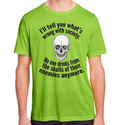 Society No One Drinks From Skulls Of Their Enemies Adult ChromaSoft Performance T-Shirt