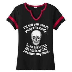 Society No One Drinks From Skulls Of Their Enemies Ladies Halftime Notch Neck Tee