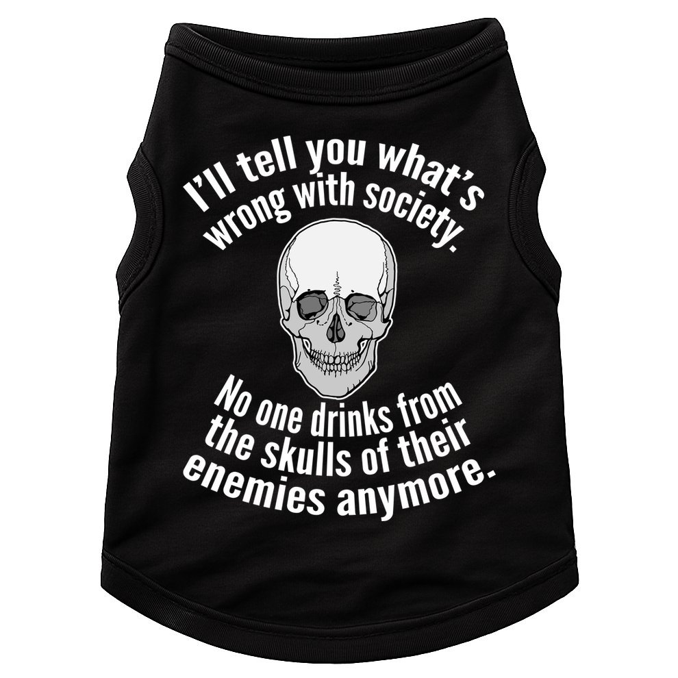 Society No One Drinks From Skulls Of Their Enemies Doggie Tank