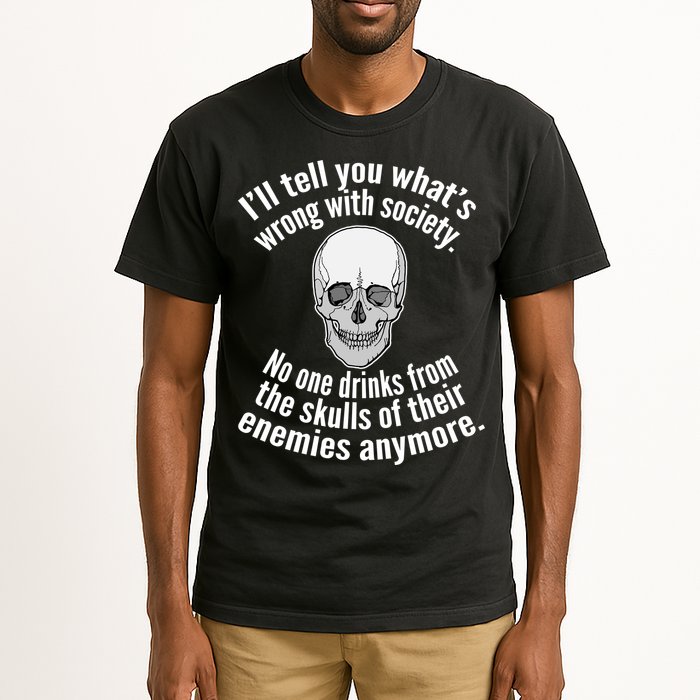 Society No One Drinks From Skulls Of Their Enemies Tall T-Shirt