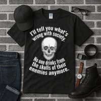 Society No One Drinks From Skulls Of Their Enemies Tall T-Shirt