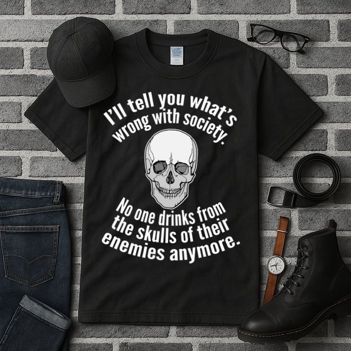 Society No One Drinks From Skulls Of Their Enemies Tall T-Shirt