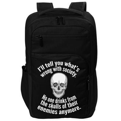 Society No One Drinks From Skulls Of Their Enemies Impact Tech Backpack