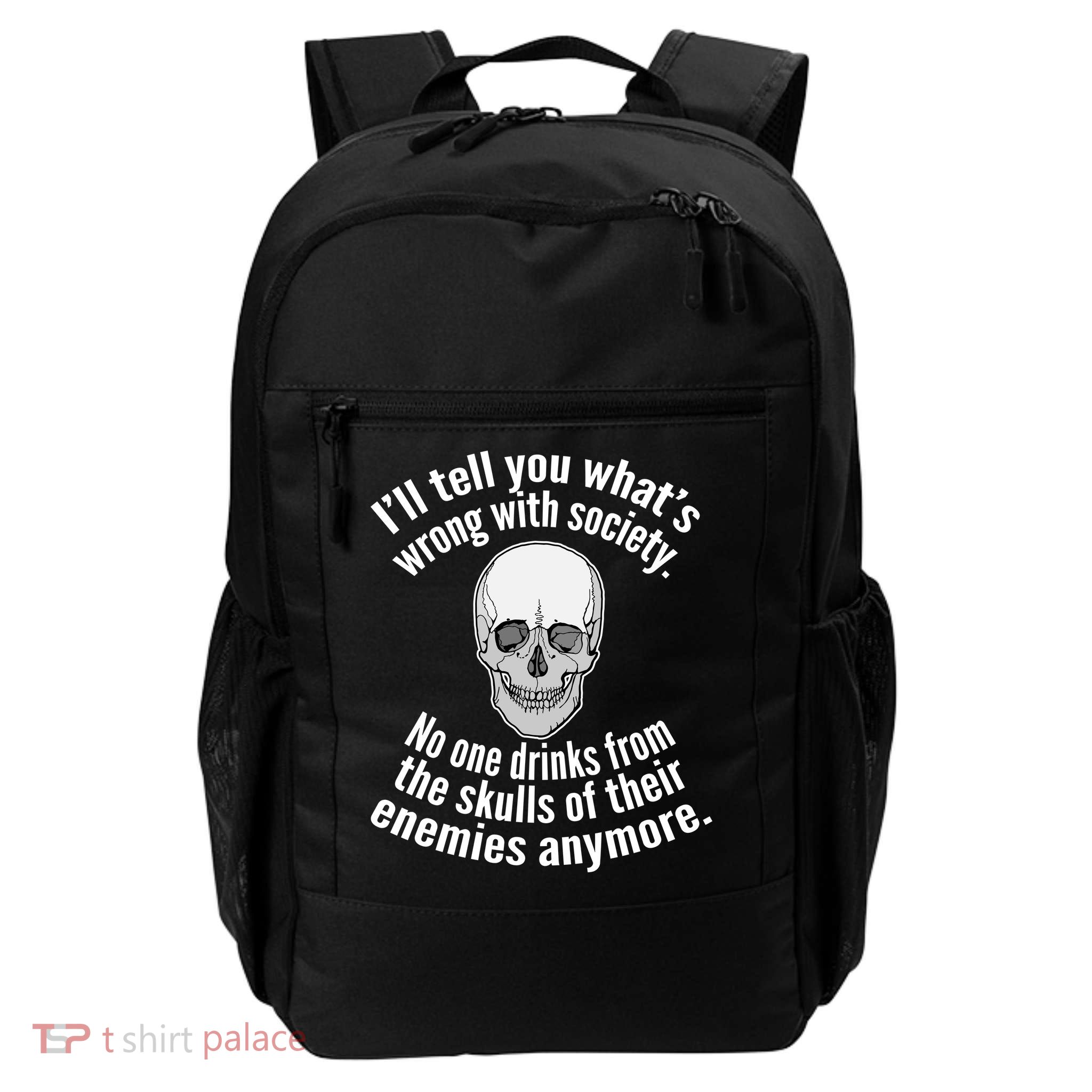 Society No One Drinks From Skulls Of Their Enemies Daily Commute Backpack