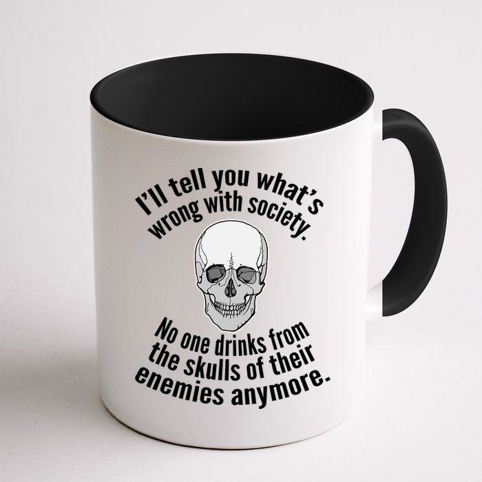 Society No One Drinks From Skulls Of Their Enemies Mug