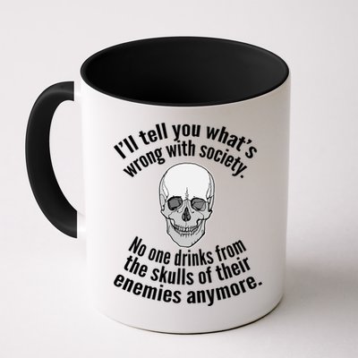 Society No One Drinks From Skulls Of Their Enemies Mug