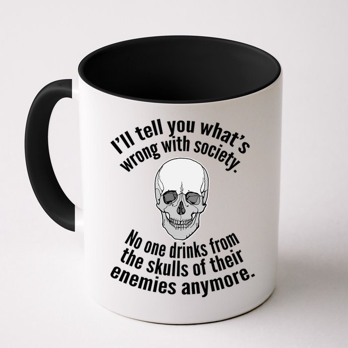 Society No One Drinks From Skulls Of Their Enemies Mug