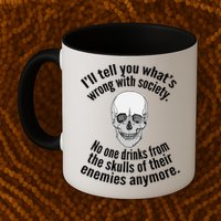 Society No One Drinks From Skulls Of Their Enemies Mug