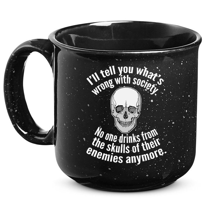 Society No One Drinks From Skulls Of Their Enemies 15oz Campfire Ceramic Mug