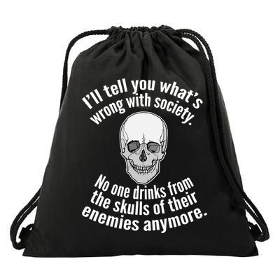 Society No One Drinks From Skulls Of Their Enemies Drawstring Bag