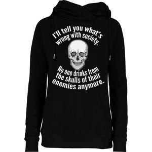 Society No One Drinks From Skulls Of Their Enemies Womens Funnel Neck Pullover Hood