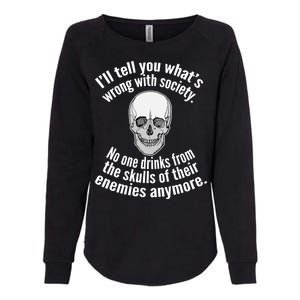 Society No One Drinks From Skulls Of Their Enemies Womens California Wash Sweatshirt