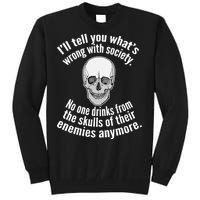 Society No One Drinks From Skulls Of Their Enemies Tall Sweatshirt