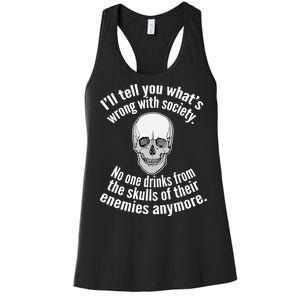 Society No One Drinks From Skulls Of Their Enemies Women's Racerback Tank