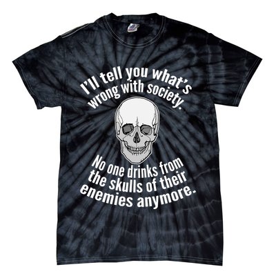 Society No One Drinks From Skulls Of Their Enemies Tie-Dye T-Shirt
