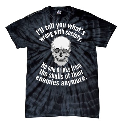 Society No One Drinks From Skulls Of Their Enemies Tie-Dye T-Shirt