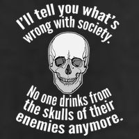 Society No One Drinks From Skulls Of Their Enemies Trucker Hat