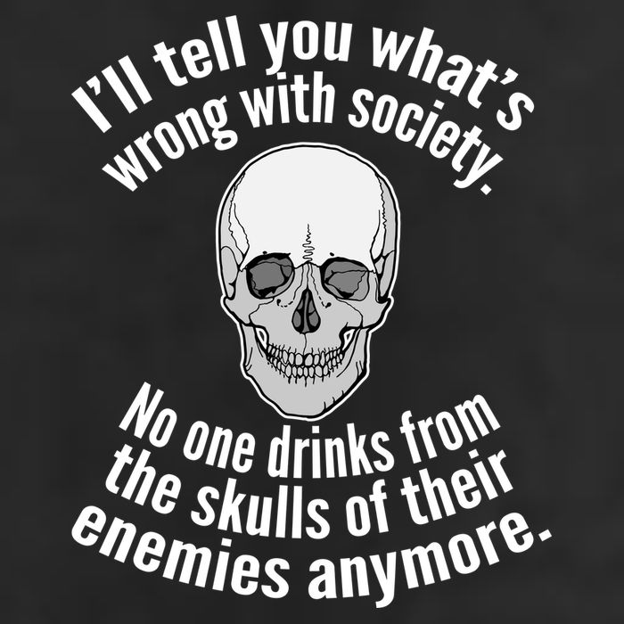 Society No One Drinks From Skulls Of Their Enemies Trucker Hat