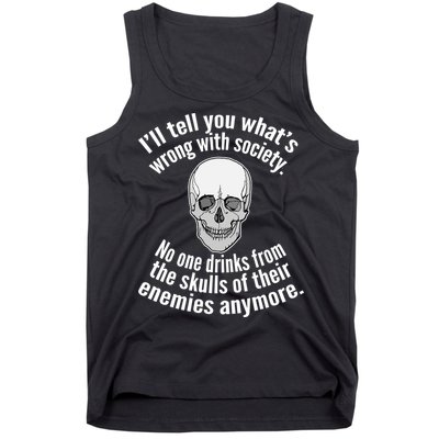 Society No One Drinks From Skulls Of Their Enemies Tank Top