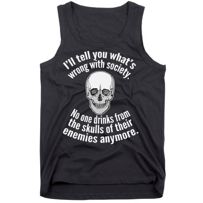 Society No One Drinks From Skulls Of Their Enemies Tank Top