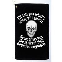 Society No One Drinks From Skulls Of Their Enemies Golf Towel