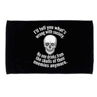 Society No One Drinks From Skulls Of Their Enemies Microfiber Hand Towel