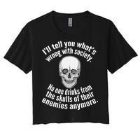 Society No One Drinks From Skulls Of Their Enemies Women's Crop Top Tee