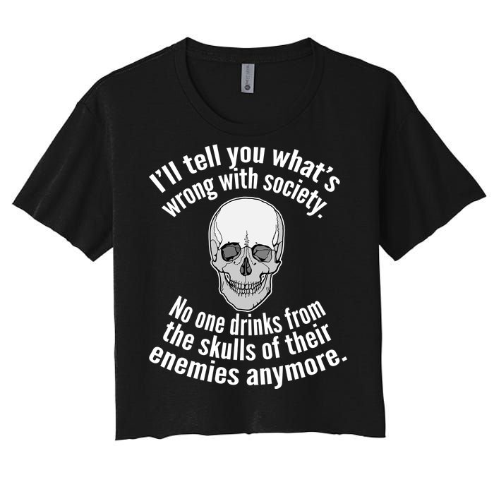 Society No One Drinks From Skulls Of Their Enemies Women's Crop Top Tee