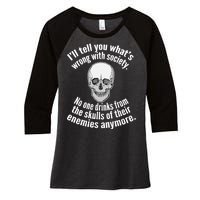 Society No One Drinks From Skulls Of Their Enemies Women's Tri-Blend 3/4-Sleeve Raglan Shirt