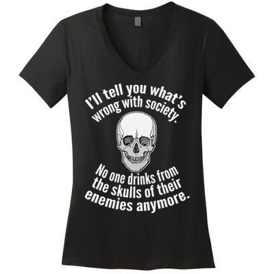 Society No One Drinks From Skulls Of Their Enemies Women's V-Neck T-Shirt