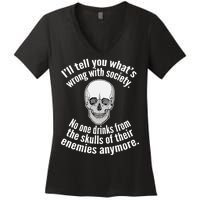 Society No One Drinks From Skulls Of Their Enemies Women's V-Neck T-Shirt