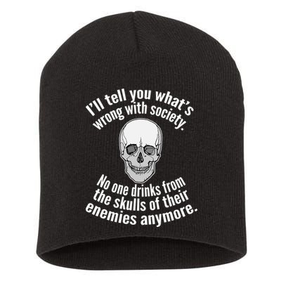 Society No One Drinks From Skulls Of Their Enemies Short Acrylic Beanie