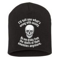 Society No One Drinks From Skulls Of Their Enemies Short Acrylic Beanie