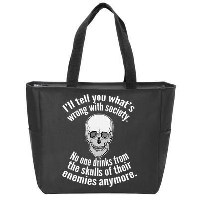 Society No One Drinks From Skulls Of Their Enemies Zip Tote Bag