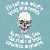 Society No One Drinks From Skulls Of Their Enemies Sueded Cloud Jersey T-Shirt