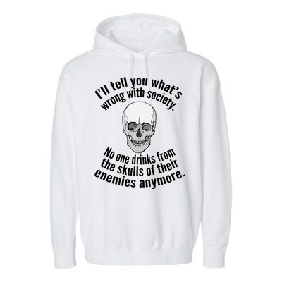 Society No One Drinks From Skulls Of Their Enemies Garment-Dyed Fleece Hoodie