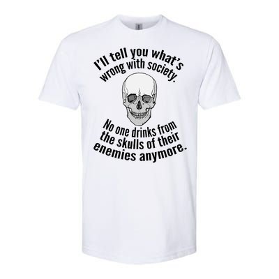 Society No One Drinks From Skulls Of Their Enemies Softstyle CVC T-Shirt