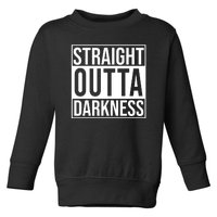 Straight Outta Darkness Toddler Sweatshirt