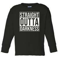 Straight Outta Darkness Toddler Long Sleeve Shirt