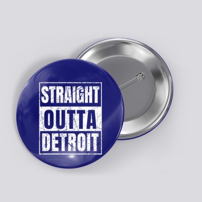 Straight Outta Detroit Michigan Great Gift Button