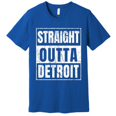 Straight Outta Detroit Michigan Great Gift Premium T-Shirt