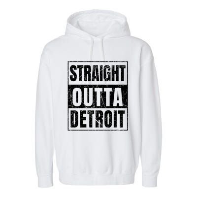 Straight Outta Detroit Michigan Great Gift Garment-Dyed Fleece Hoodie