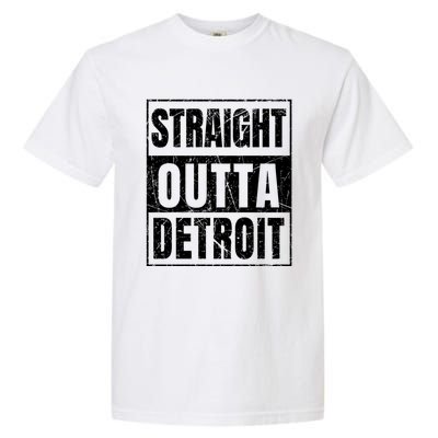 Straight Outta Detroit Michigan Great Gift Garment-Dyed Heavyweight T-Shirt