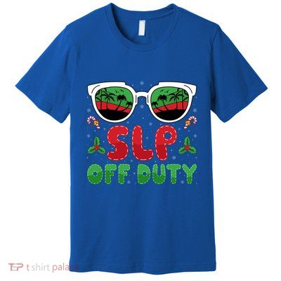 Slp Off Duty Funny Vacation Slp Speech Therapy Christmas Gift Premium T-Shirt
