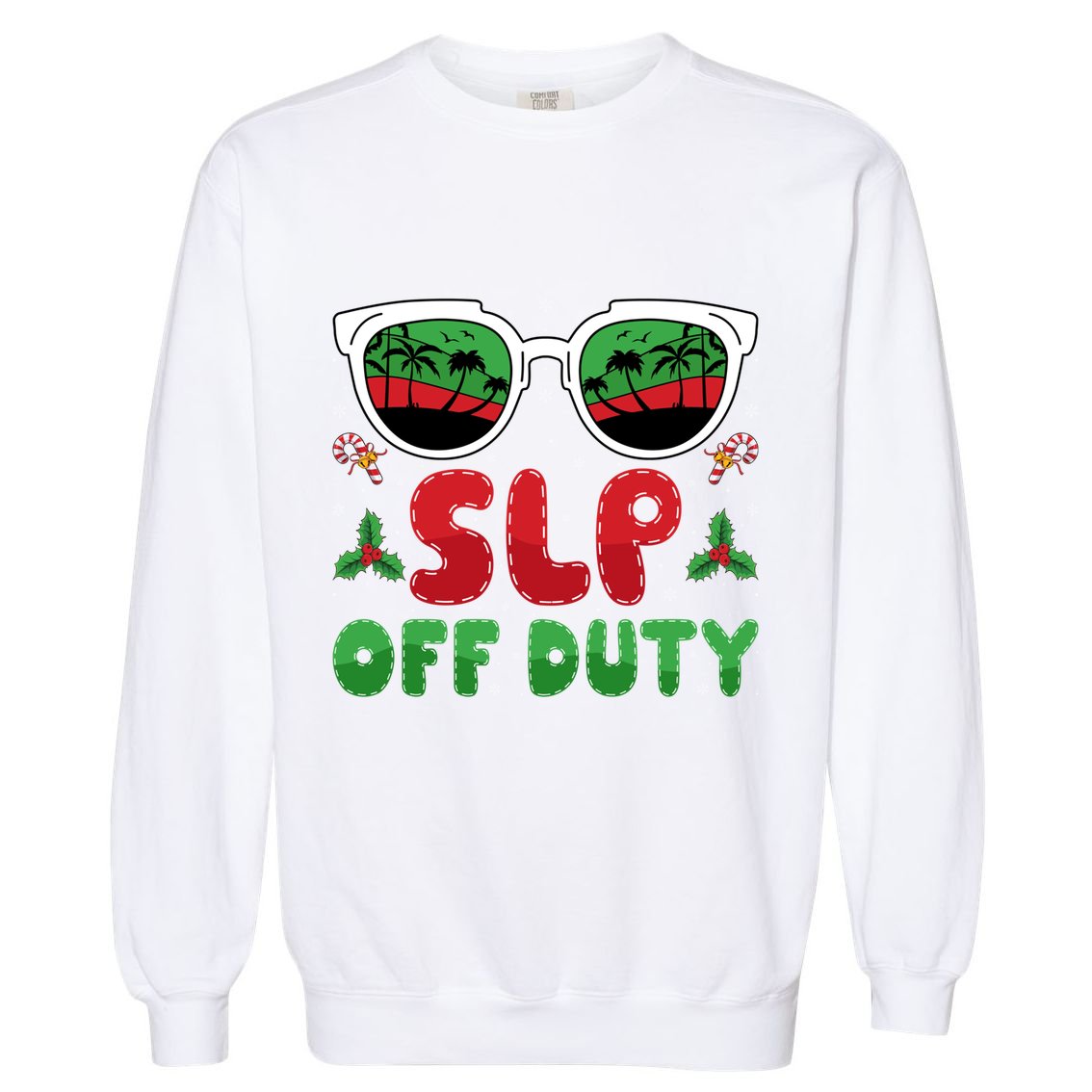 Slp Off Duty Funny Vacation Slp Speech Therapy Christmas Gift Garment-Dyed Sweatshirt