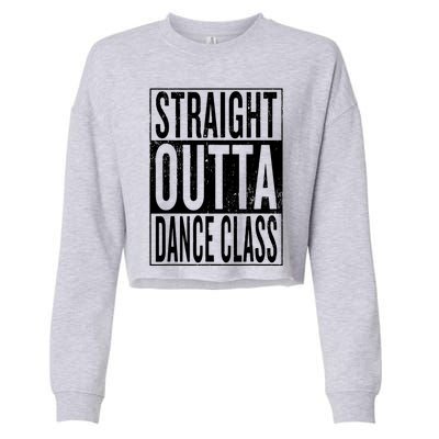 Straight Outta Dance Class Great Dancer Dancing Cropped Pullover Crew